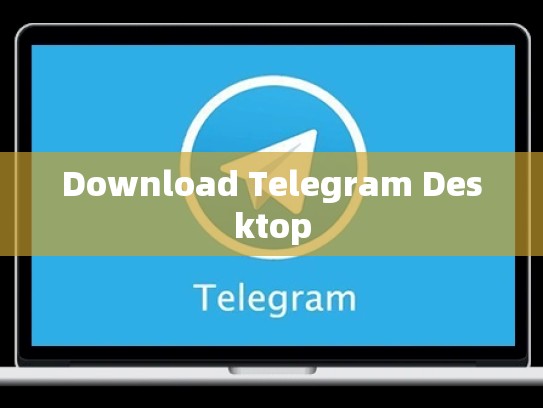 Download Telegram Desktop