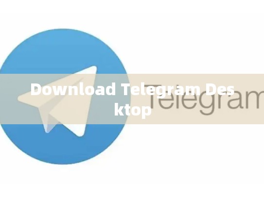 Download Telegram Desktop
