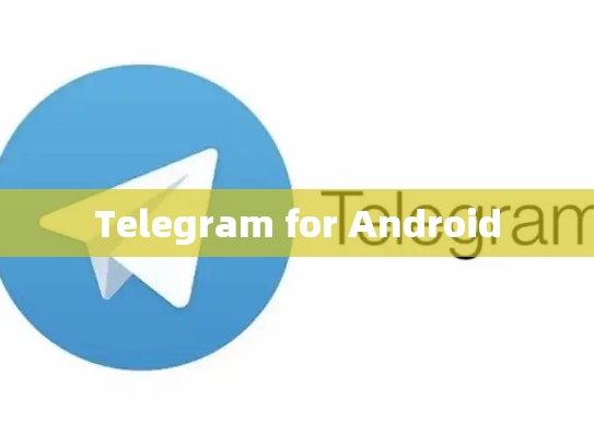 Telegram for Android