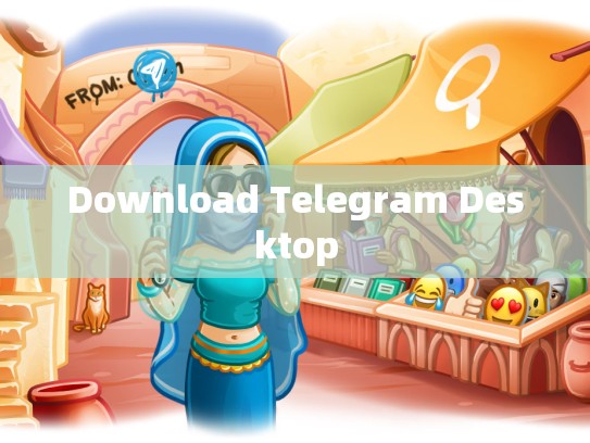 Download Telegram Desktop