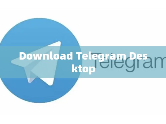 Download Telegram Desktop
