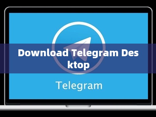 Download Telegram Desktop