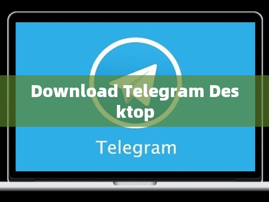 Download Telegram Desktop