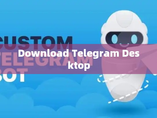 Download Telegram Desktop