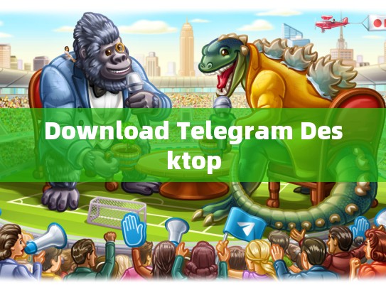 Download Telegram Desktop