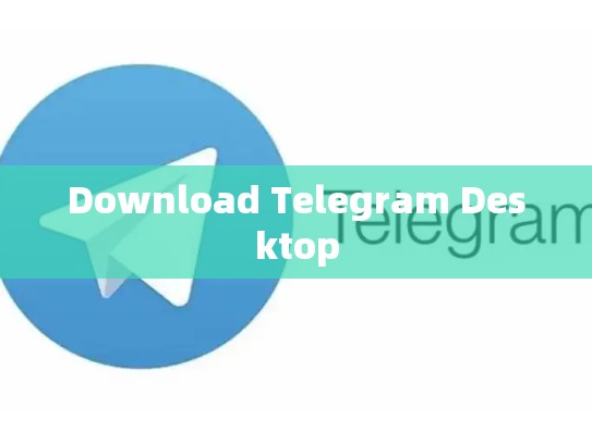 Download Telegram Desktop