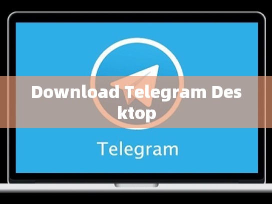 Download Telegram Desktop