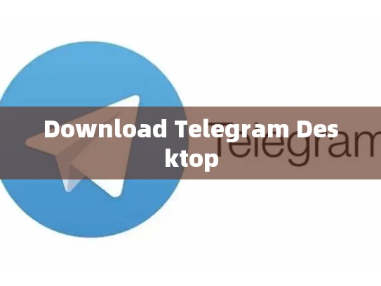 Download Telegram Desktop