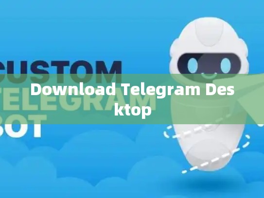 Download Telegram Desktop