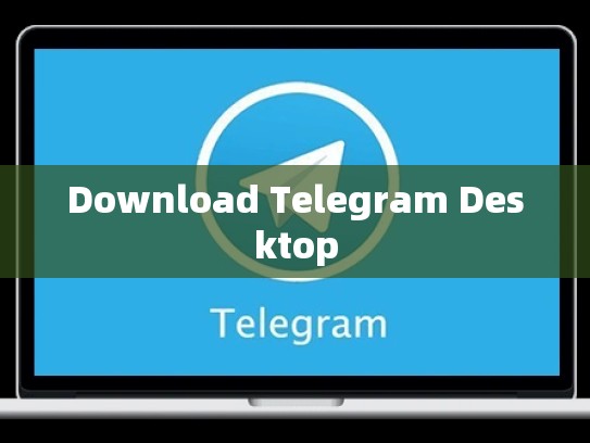 Download Telegram Desktop