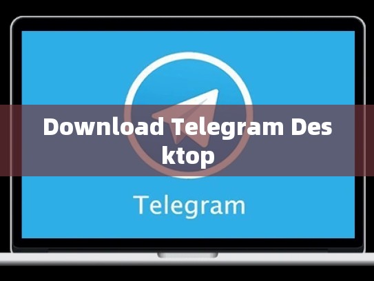 Download Telegram Desktop