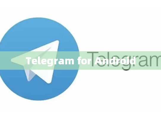 Telegram for Android