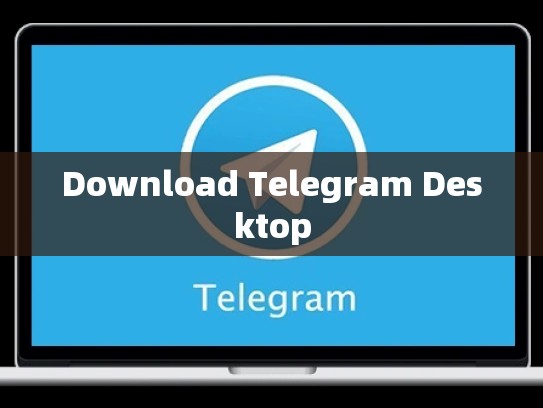 Download Telegram Desktop