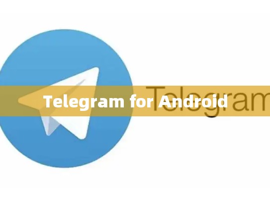 Telegram for Android