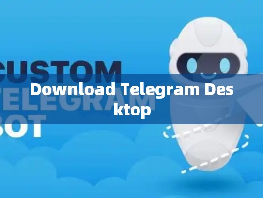 Download Telegram Desktop