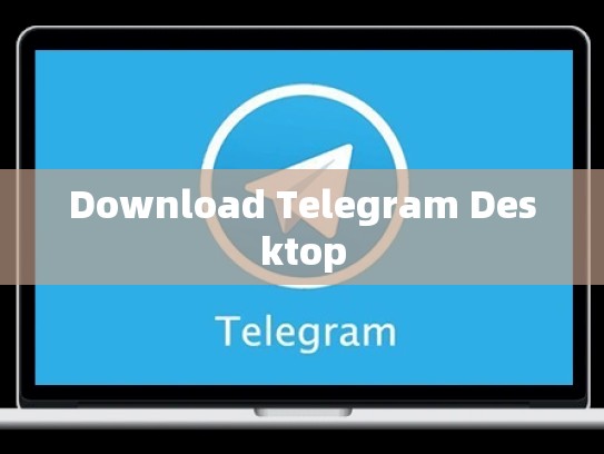 Download Telegram Desktop
