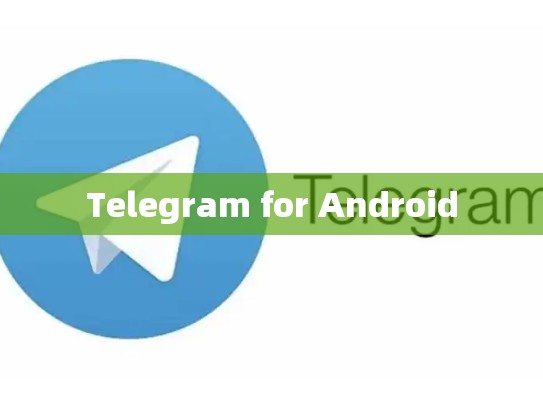 Telegram for Android