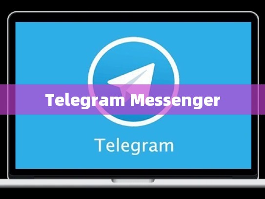 Telegram Messenger
