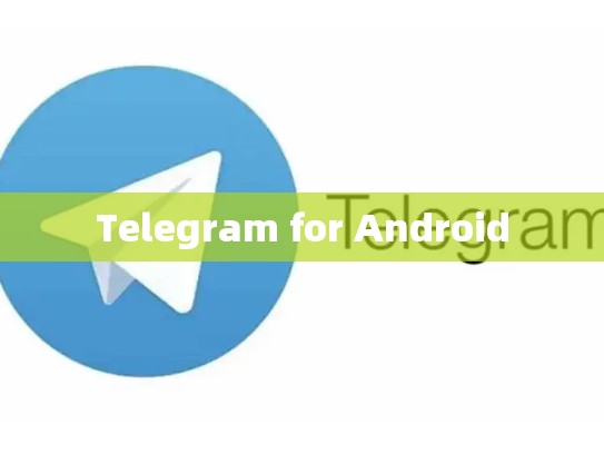 Telegram for Android