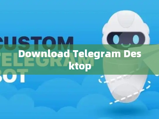 Download Telegram Desktop