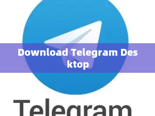 Download Telegram Desktop