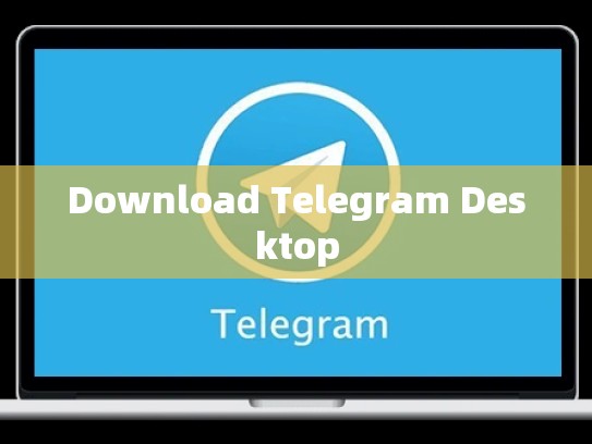 Download Telegram Desktop