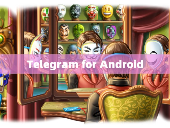 Telegram for Android