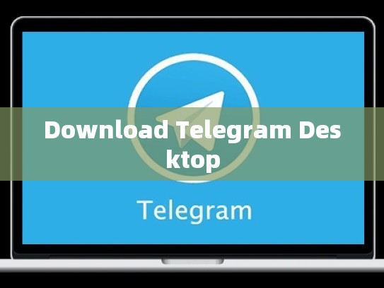 Download Telegram Desktop
