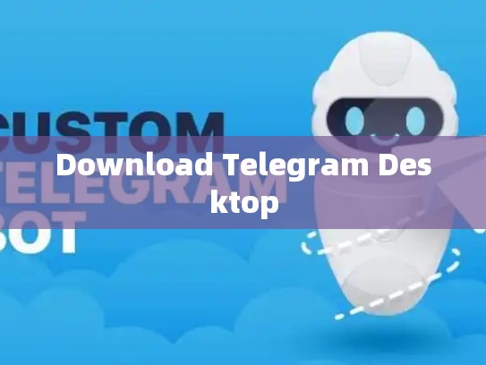 Download Telegram Desktop