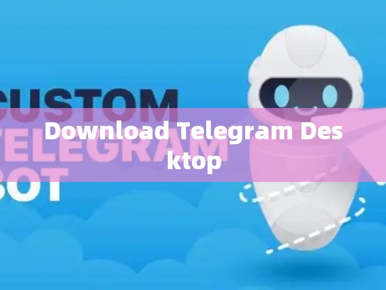 Download Telegram Desktop