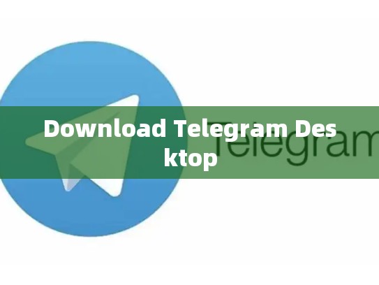 Download Telegram Desktop