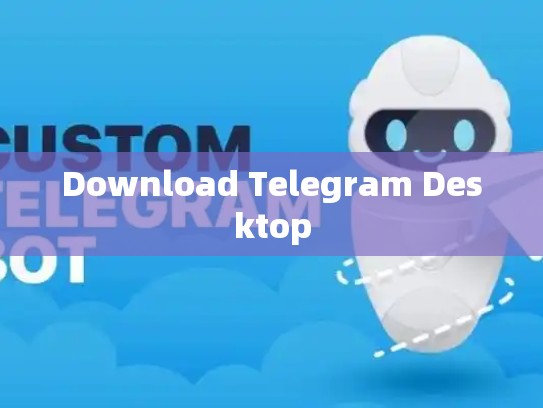 Download Telegram Desktop