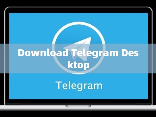 Download Telegram Desktop