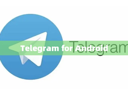 Telegram for Android