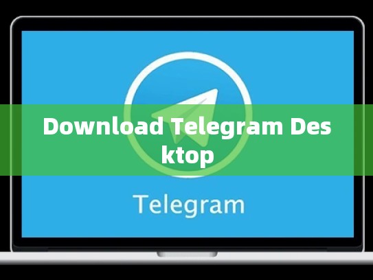 Download Telegram Desktop