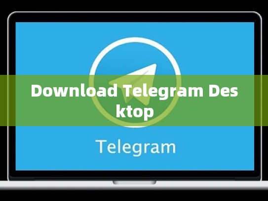Download Telegram Desktop