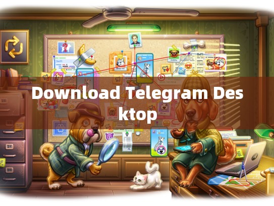 Download Telegram Desktop