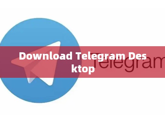 Download Telegram Desktop