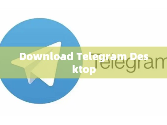 Download Telegram Desktop