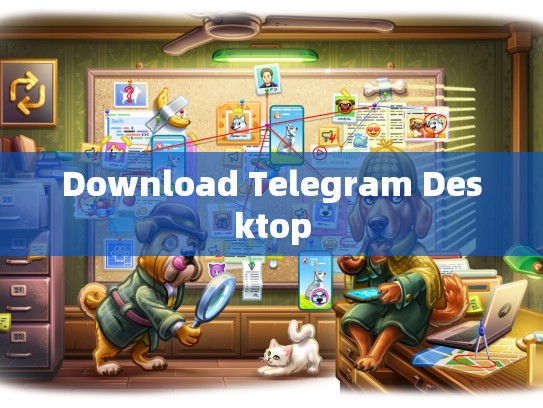 Download Telegram Desktop