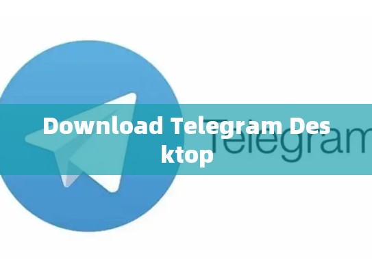 Download Telegram Desktop