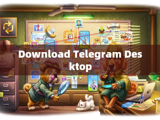 Download Telegram Desktop