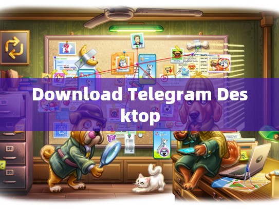 Download Telegram Desktop