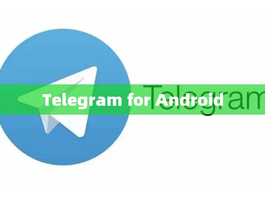 Telegram for Android