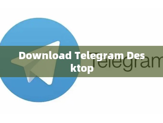Download Telegram Desktop