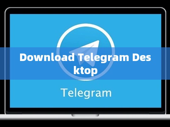 Download Telegram Desktop