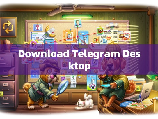 Download Telegram Desktop