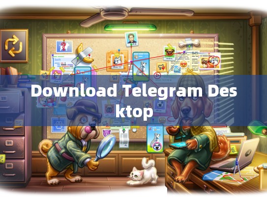 Download Telegram Desktop
