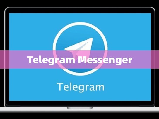 Telegram Messenger