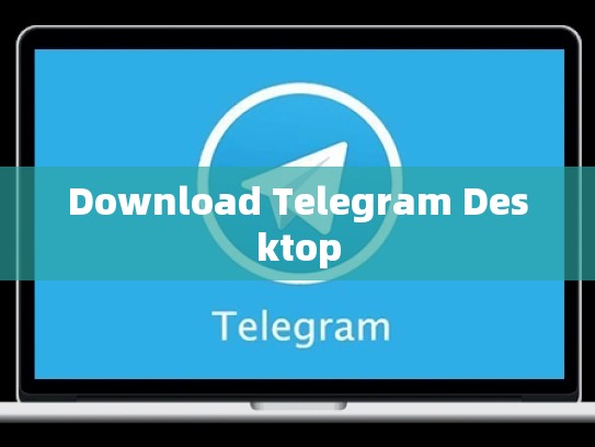 Download Telegram Desktop